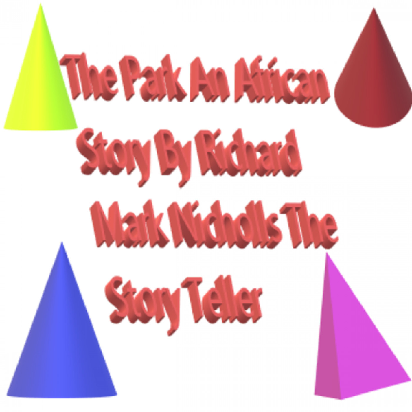 THE PARK AN AFRICAN STORY BY RICHARD MARK NICHOLLS The Storyteller