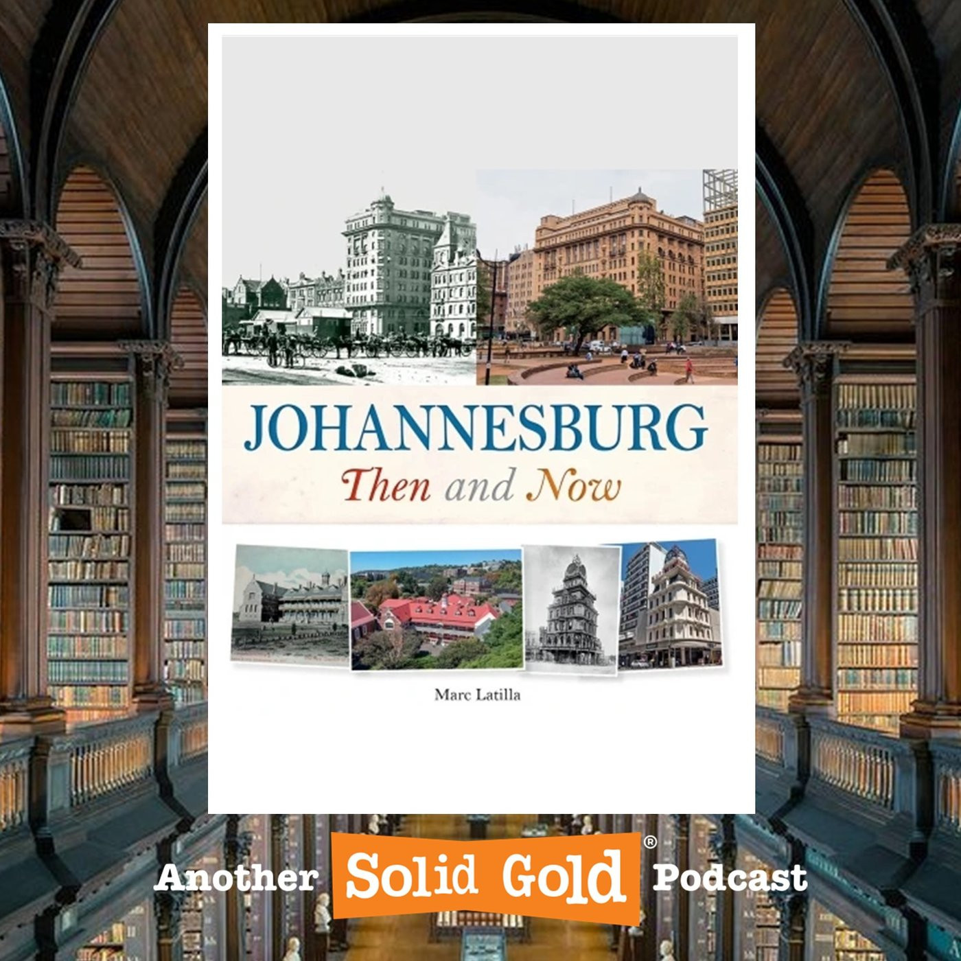 #011 Johannesburg Then and Now | Marc Latilla