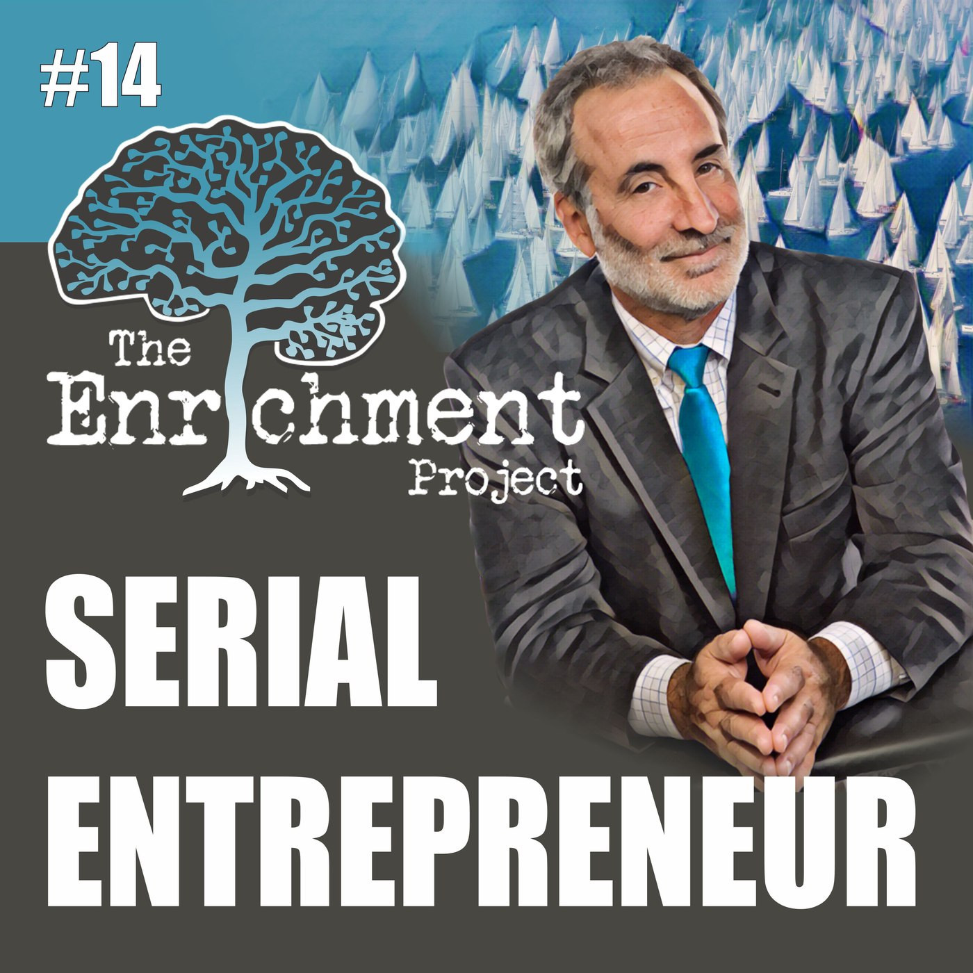 #014 The Serial Entrepreneur | Bob Roitblat