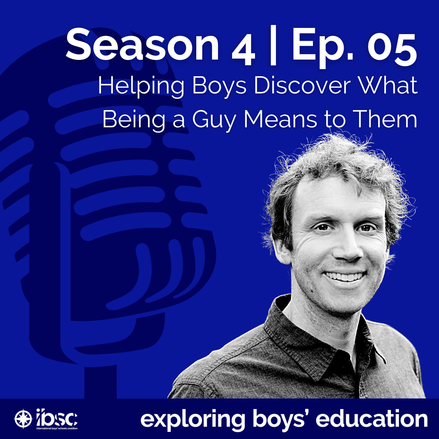 S4/Ep.05 - Helping Boys Discover What Being a Guy Means to Them