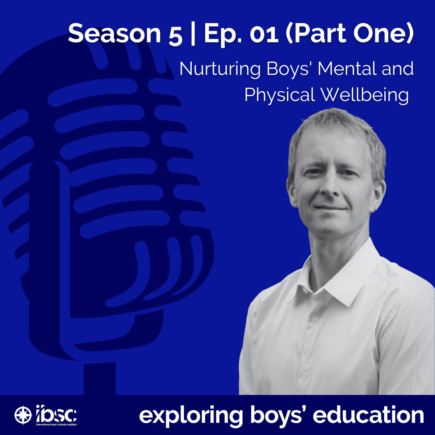 S5/Ep.01 (Part One) - Nurturing Boys' Mental and Physical Wellbeing