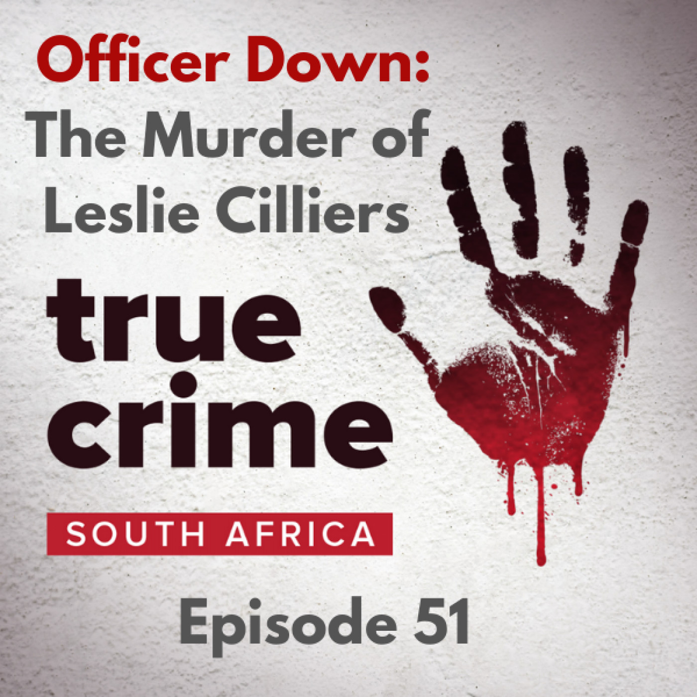 Episode 51 - Officer Down: The Murder of Leslie Cilliers