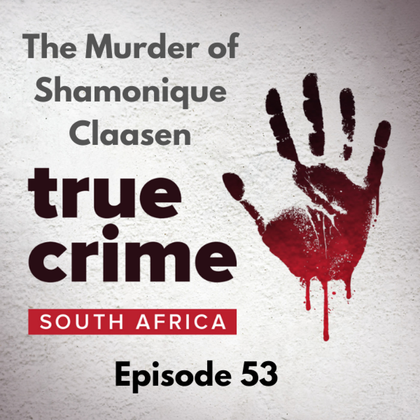 Episode 53 - The Murder of Shamonique Claasen