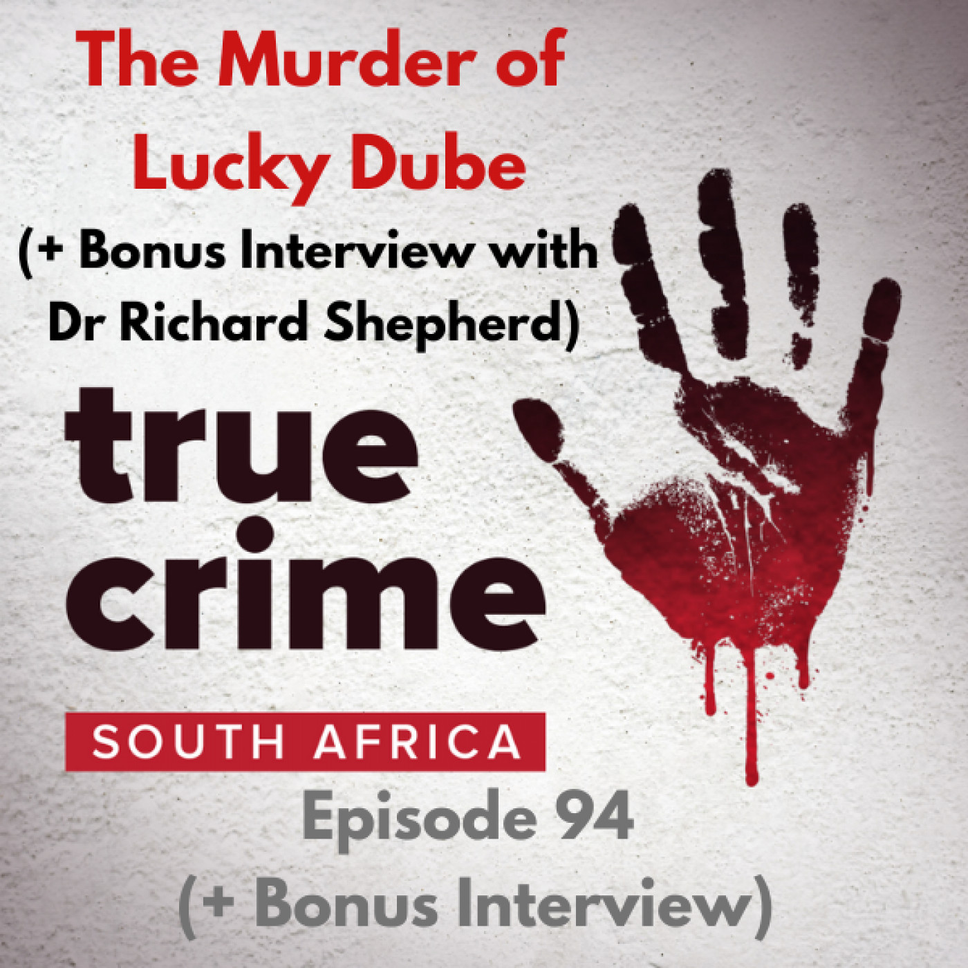 Episode 94 - The Murder of Lucky Dube (Bonus Interview with Dr Richard Shepherd)