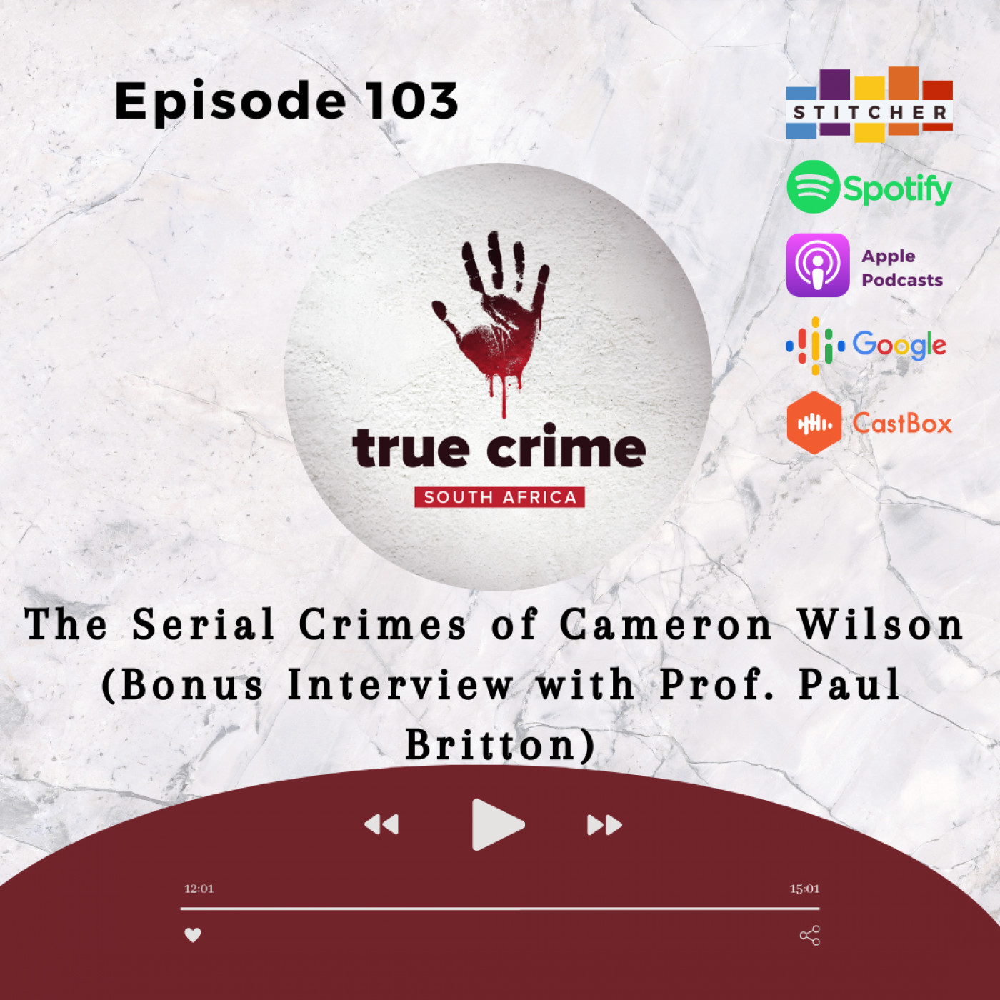Ep 103 The Serial Crimes of Cameron Wilson (Bonus Interview with Prof. Britton)