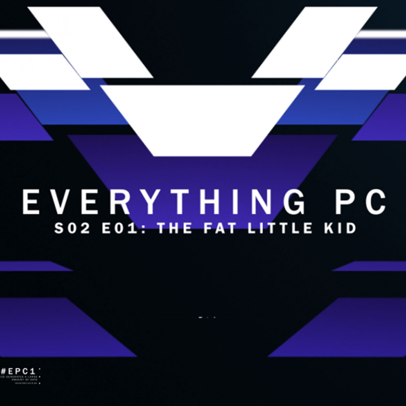 Everything PC S02E01 - 'The fat little kid'