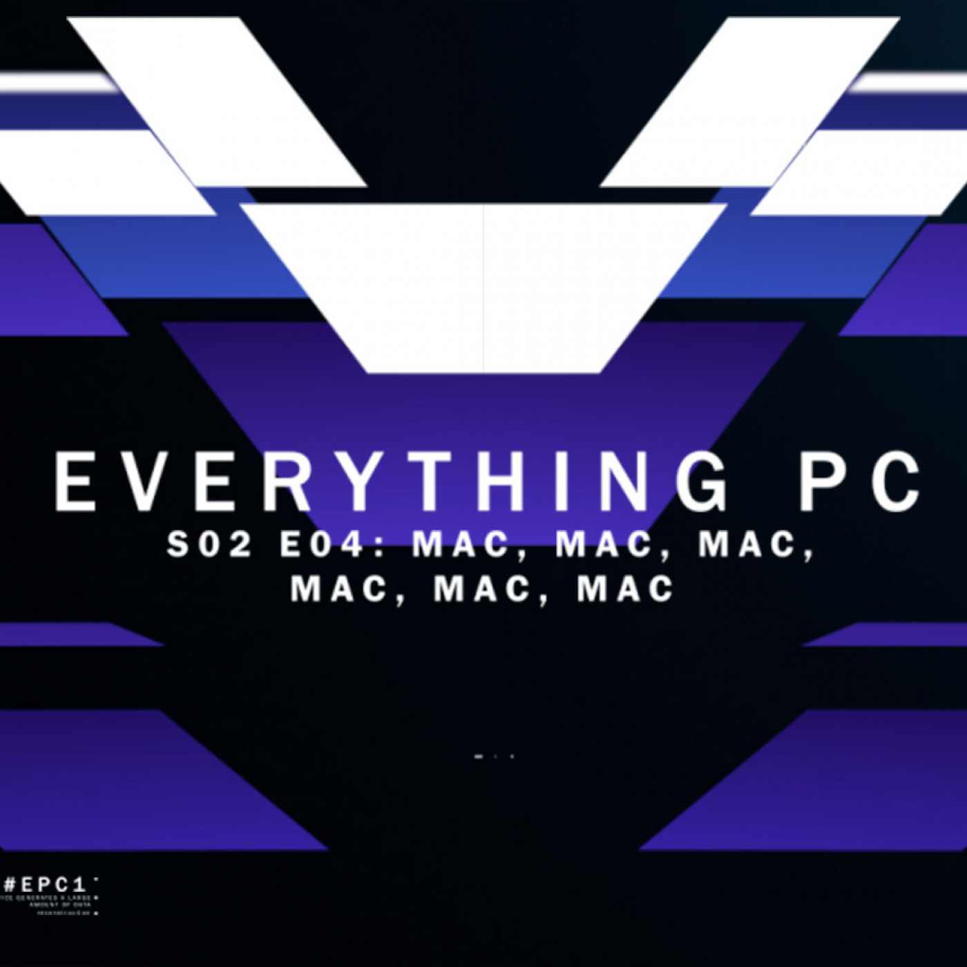 Everything PC S02E04: - 'Mac, Mac, Mac, Mac, Mac, Mac'