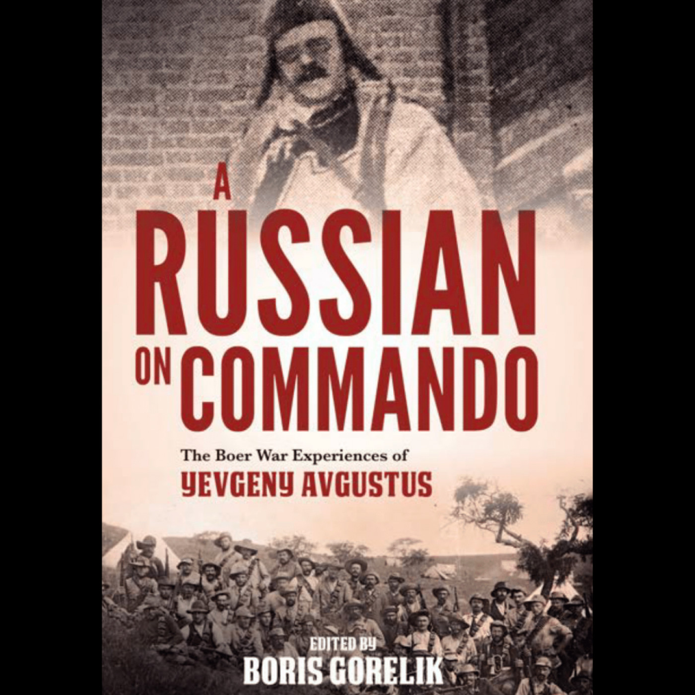 A Russian on Commando: The Boer War Experiences of Yevgeny Avgustus