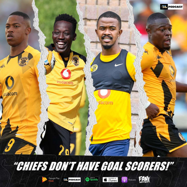 Kaizer Chiefs Don't Have Goal Scorers!”