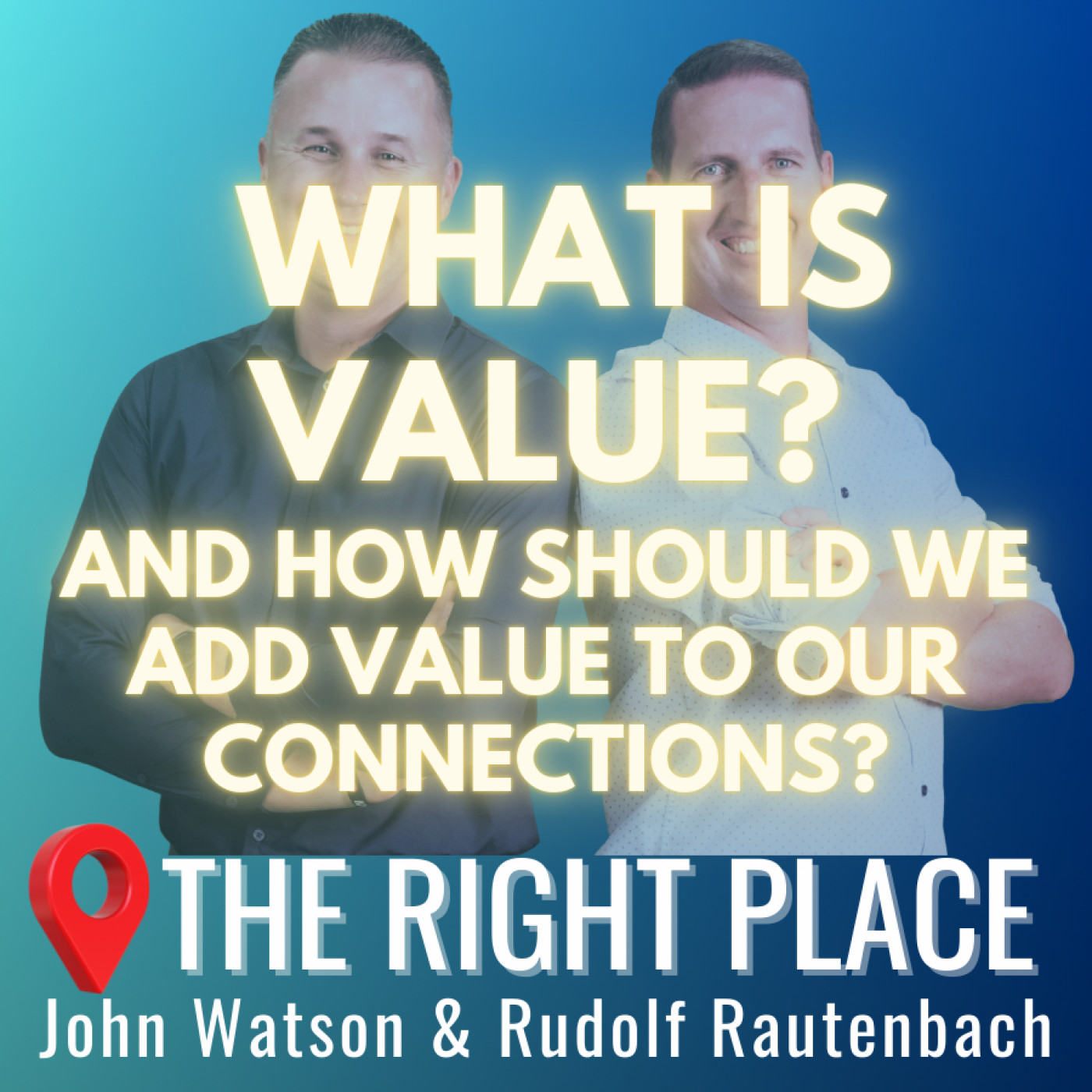 What is value and how do we add it to our connections?