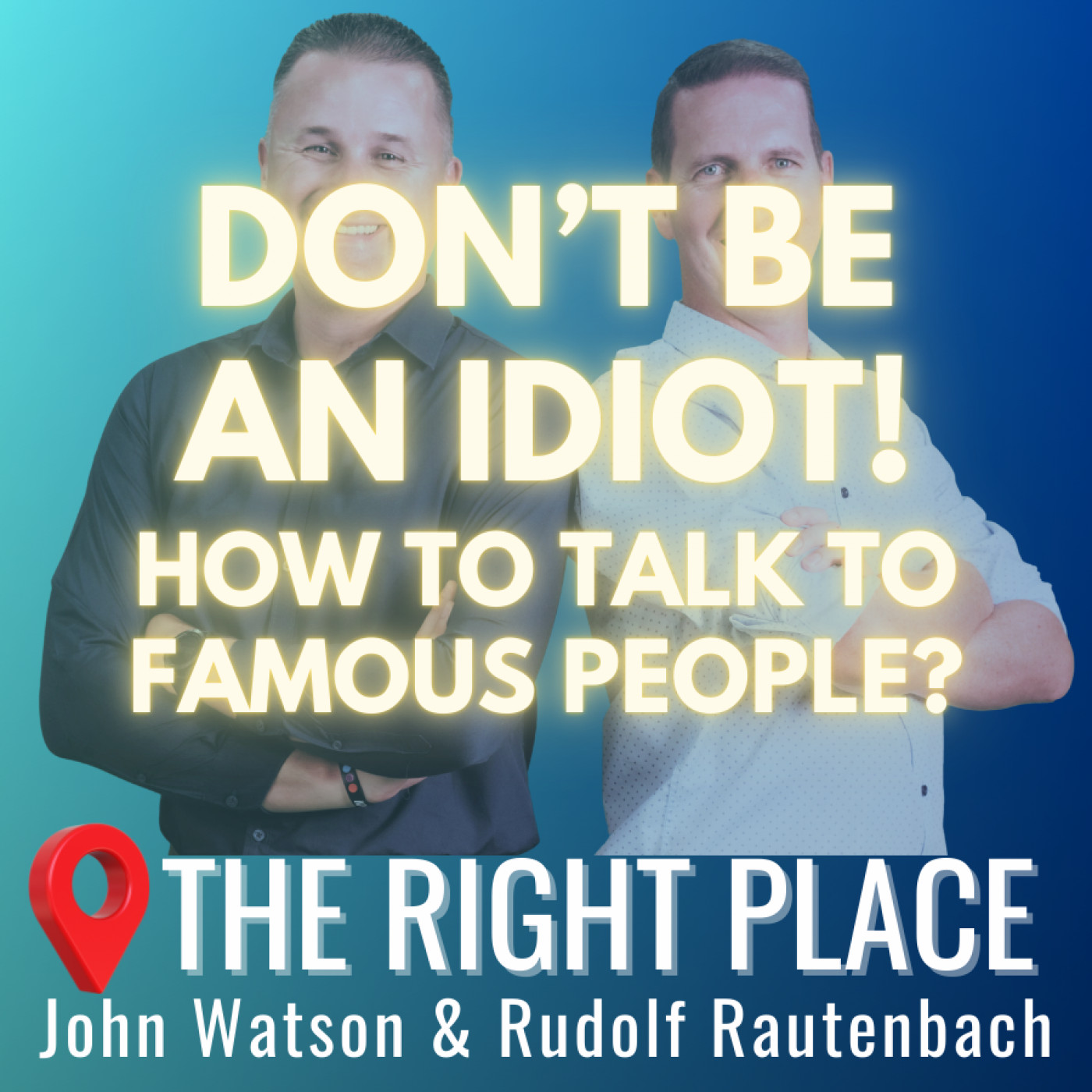 How to talk to famous people - don't be an idiot!