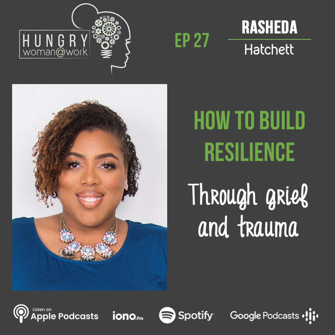 Ep 27: How to build Resilience through Grief and Trauma feat. Rasheda Hatchett
