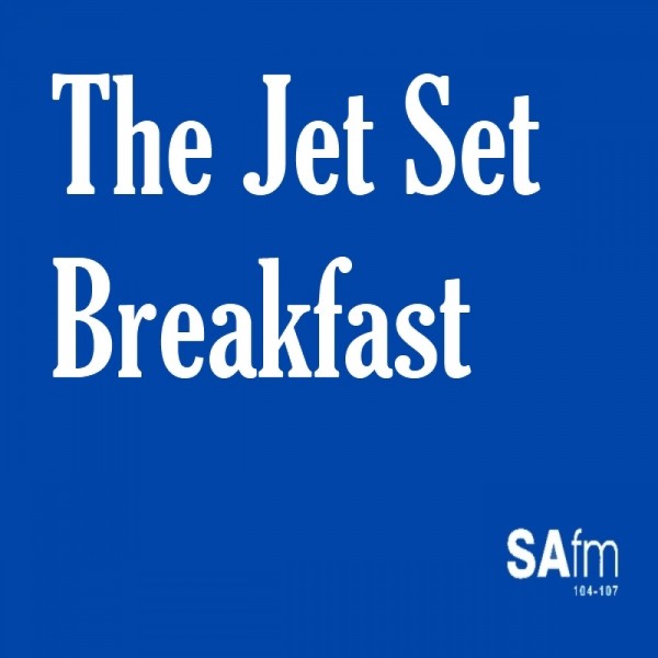 The Jet Set Breakfast, 9 May GUEST PRESENTER : · SAfm ...